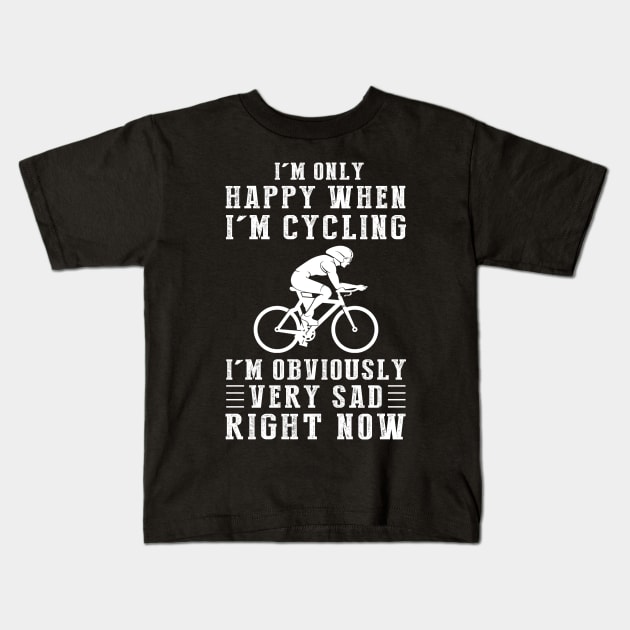 Pedal to Happiness: I'm Only Happy When I'm Cycling - Share the Joy with this Humorous Tee! Kids T-Shirt by MKGift